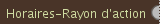 Horaires-Rayon d'action