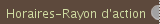 Horaires-Rayon d'action